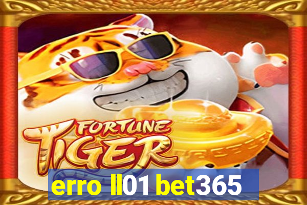 erro ll01 bet365